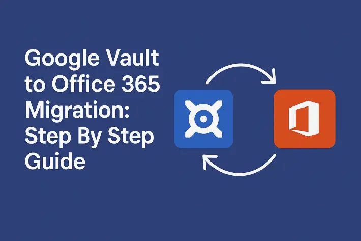 Google Vault to Office 365 migration