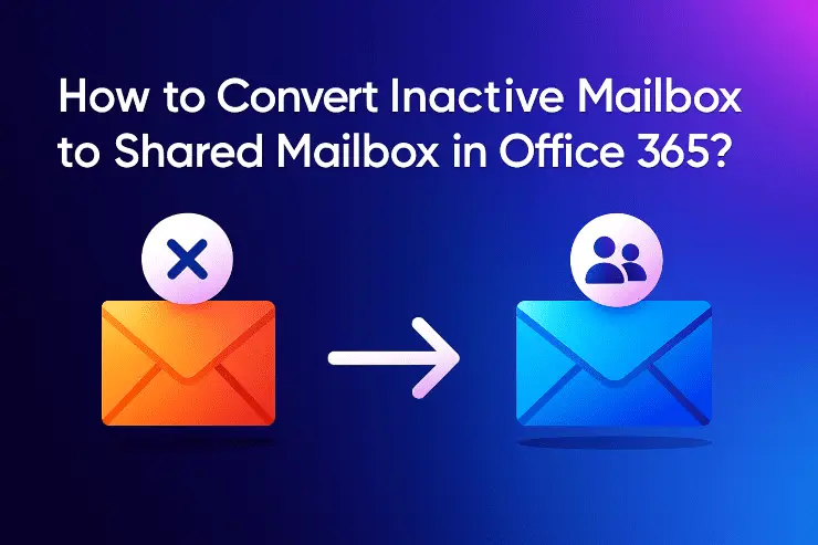 convert-inactive-mailbox-to-shared-mailbox-in-office-365-min